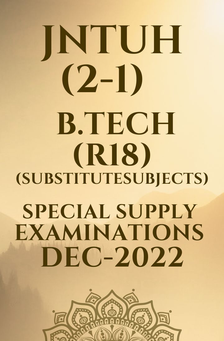 JNTUH (2-1)  B.TECH (R18) (SUBSTITUTE SUBJECTS) SPECIAL SUPPLY EXAMINATIONS DEC-2022